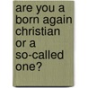 Are You a Born Again Christian or a So-Called One? door Odany Augustin