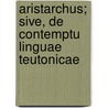 Aristarchus; Sive, De Contemptu Linguae Teutonicae by Martin Opitz