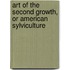 Art of the Second Growth, or American Sylviculture