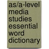 As/A-Level Media Studies Essential Word Dictionary by David Probert