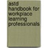 Astd Handbook For Workplace Learning Professionals