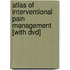 Atlas Of Interventional Pain Management [with Dvd]
