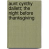 Aunt Cynthy Dallett; The Night Before Thanksgiving door Sarah Orne Jewett