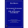 Authorized Summaries Of F.M.Alexander's Four Books by F. Matthias Alexander