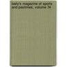 Baily's Magazine Of Sports And Pastimes, Volume 74 door Anonymous Anonymous