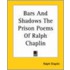 Bars And Shadows The Prison Poems Of Ralph Chaplin