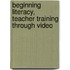 Beginning Literacy, Teacher Training Through Video