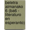 Beletra Almanako 6 (Ba6 - Literaturo En Esperanto) door Jorge Camacho
