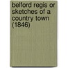 Belford Regis Or Sketches Of A Country Town (1846) door Mary Russell Mitford
