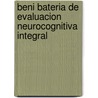 Beni Bateria de Evaluacion Neurocognitiva Integral door Ricardo Cardamone