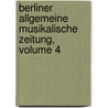 Berliner Allgemeine Musikalische Zeitung, Volume 4 door Adolf Bernhard Marx