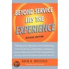 Beyond Service Lies The Experience Revised Edition door Whitfield David B.