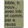 Bible, Tr. Nouv., Avec Intr. Et Comm. Par E. Reuss door Onbekend