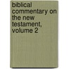 Biblical Commentary On The New Testament, Volume 2 door Johannes Heinrich August Ebrard