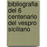Bibliografia Del 6 Centenario Del Vespro Siciliano door Luigi Pedone Lauriel