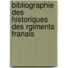Bibliographie Des Historiques Des Rgiments Franais door Jean Hanoteau