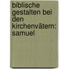 Biblische Gestalten bei den Kirchenvätern: Samuel door Theresia Heither