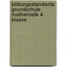 Bildungsstandards Grundschule Mathematik 4. Klasse by Unknown