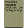 Bismarcks Auswrtige Politik Nach Der Reichsgrndung by Hans Plehn