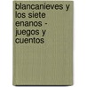 Blancanieves y Los Siete Enanos - Juegos y Cuentos door Wilhelm Karl Grimm