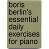 Boris Berlin's Essential Daily Exercises for Piano door Boris Berlin