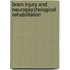 Brain Injury and Neuropsychological Rehabilitation
