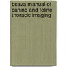 Bsava Manual Of Canine And Feline Thoracic Imaging door Victoria Johnson