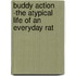 Buddy Action -The Atypical Life of an Everyday Rat