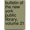 Bulletin Of The New York Public Library, Volume 21 door Library New York Public