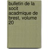 Bulletin de La Socit Acadmique de Brest, Volume 20 door Brest Soci T. Acad mi