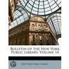 Bulletin of the New York Public Library, Volume 14 door Library New York Public