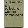 Bureaucrats and Politicians in Western Democracies door Joel D. Aberbach