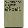 Calendario de El Clamor Publico, Para 1862, & 1864 door Onbekend