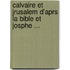 Calvaire Et Jrusalem D'Aprs La Bible Et Josphe ...