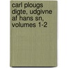 Carl Plougs Digte, Udgivne Af Hans Sn, Volumes 1-2 door Ernst Frederik Vilhelm Von Der Recke