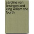 Caroline Von Linsingen and King William the Fourth