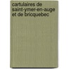 Cartulaires de Saint-Ymer-En-Auge Et de Bricquebec door Saint-Ymer-En-Auge