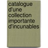 Catalogue D'Une Collection Importante D'Incunables door Pierre DesChamps
