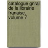 Catalogue Gnral de La Librairie Franaise, Volume 7 door Otto Henri Lorenz