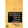 Catalogue Of The Hopkins Railway Library (Teggart) door Frederick J. Teggart