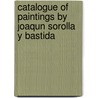 Catalogue of Paintings by Joaqun Sorolla y Bastida door Leonard Williams