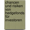 Chancen und Risiken von Hedgefonds für Investoren door Fabian Otto