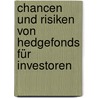 Chancen und Risiken von Hedgefonds für Investoren by Fabian Otto