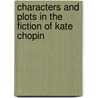 Characters and Plots in the Fiction of Kate Chopin by Robert L. Gale