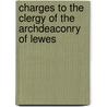 Charges To The Clergy Of The Archdeaconry Of Lewes by Julius Charles Hare