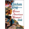 Chicken Soup For The African American Woman's Soul door Lisa Nichols