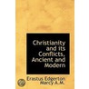 Christianity And Its Conflicts, Ancient And Modern door Erastus Edgerton Marcy