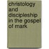 Christology And Discipleship In The Gospel Of Mark