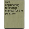 Civil Engineering Reference Manual For The Pe Exam door Michael R. Lindeburg