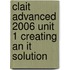 Clait Advanced 2006 Unit 1 Creating An It Solution